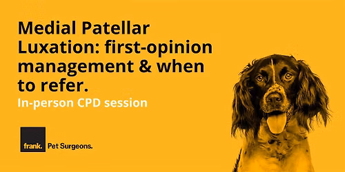 Medial Patellar Luxation: first-opinion management and when to refer