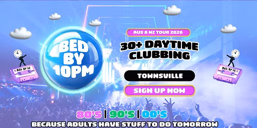 Bed By 10 Is Coming To Townsville!
