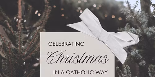 Celebrating Christmas in a Catholic Way 
