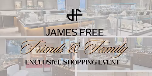 Exclusive James Free Jeweler Shopping Event!