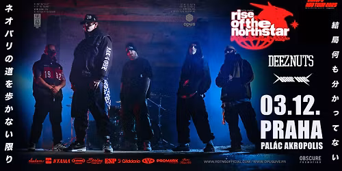 RISE OF THE NORTHSTAR, DEEZ NUTS, HALF ME - Praha