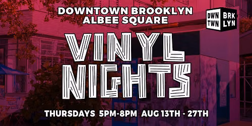 Vinyl Nights Thursdays Albee Square - Downtown Brooklyn