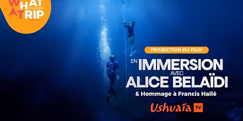 Projection - En immersion avec Alice Bela\u00efdi  et Hommage \u00e0 Francis Hall\u00e9