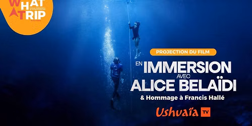 Projection - En immersion avec Alice Bela\u00efdi et Hommage \u00e0 Francis Hall\u00e9