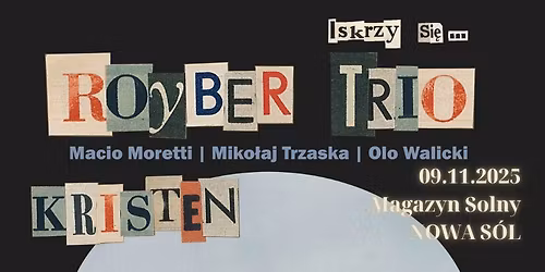 ROYBER TRIO (Trzaska\/Moretti\/Walicki) + KRISTEN \/ Nowa S\u00f3l \/ Magazyn Solny \/ 9.11.2025
