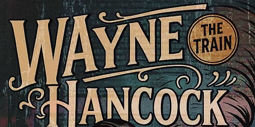 Wayne "The Train" Hancock w\/ The Dry County Crooks