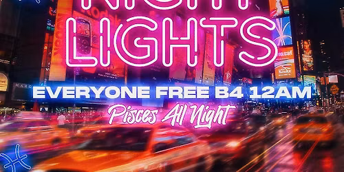 Pisces SZN Friday Nights Lights at Mama Taco Everyone FREE B4 12am