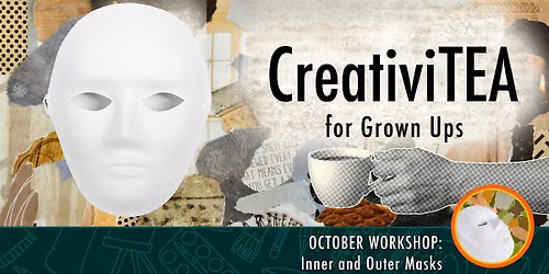 CreativiTEA - Inner and Outer Masks Workshop