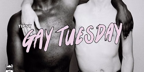 Tipsy Gay Tuesdays