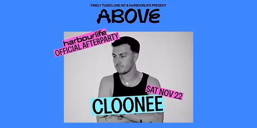 Above \u2014 November 22 ft. Cloonee [Harbourlife Afterparty]