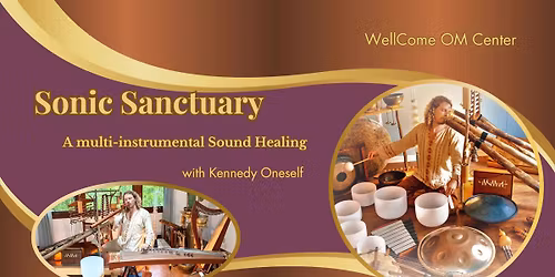 Sonic Sanctuary: A Multi-instrumental Sound Healing w\/ Kennedy Oneself