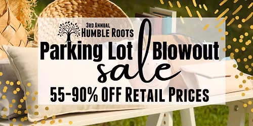 Parking Lot Blow Out SALE - Humble Roots Boutique