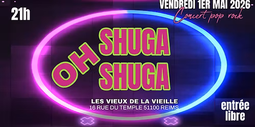 \u2605 Oh Shuga Shuga \u2605  Chez Les vieux d'la vieille (51) REIMS