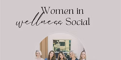 Women in Wellness Collective \u2013 Monthly Social Mixer