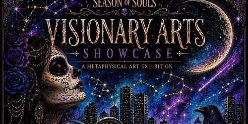Season of Souls Visionary Arts Showcase A Metaphysical Arts Exhibition