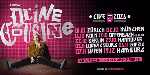 Deine Cousine \/\/ Ich wei\u00df wie dieser Abend endet! \/\/ K\u00f6ln