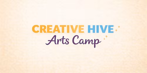 Creative Hive Arts Camp \ud83c\udfa8\ud83c\udfad\ud83c\udfb6