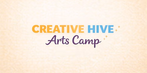 Creative Hive Arts Camp \ud83c\udfa8\ud83c\udfad\ud83c\udfb6