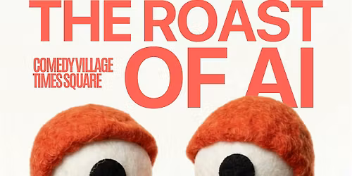 AI Comedy Roast + Happy Hour - #NYTechWeek