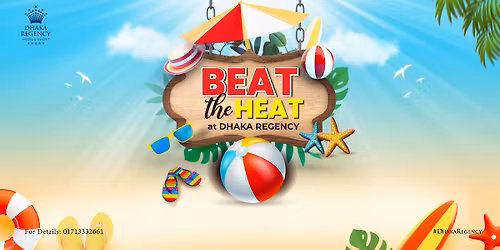 BEAT THE HEAT at DHAKA REGENCY