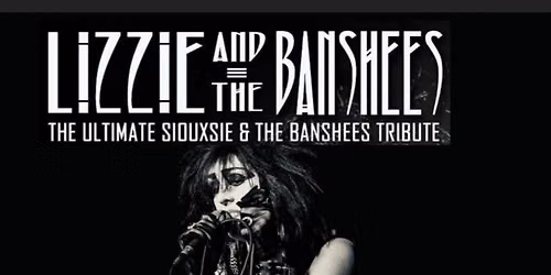 Lizzie and the Banshees (Siousxie and the Banshees tribute)