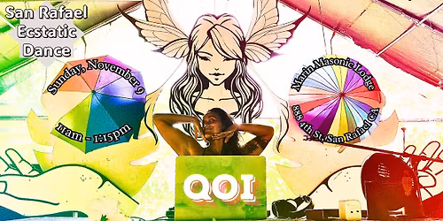 San Rafael Ecstatic Dance w\/Qoi \u2764