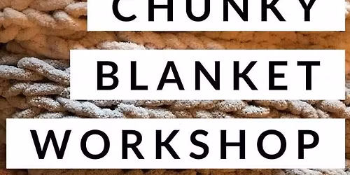 Chunky Blanket Workshop