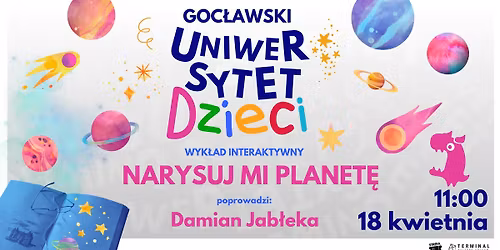 GOC\u0141AWSKI UNIWERSYTET DZIECI - WYK\u0141AD INTERAKTYWNY: "NARYSUJ MI PLANET\u0118"