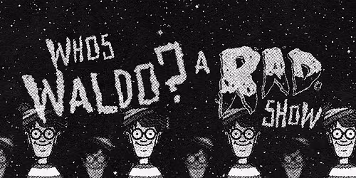 Who\u2019s Waldo? a RAD show.