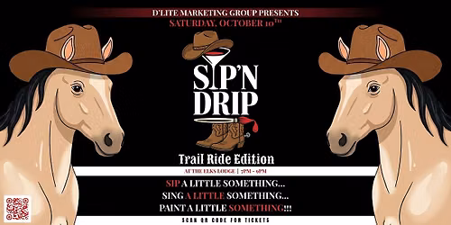 SIP'N DRIP (TRAIL RIDE EDITION) | PAINT PARTY [15% OFF PFD SALE]