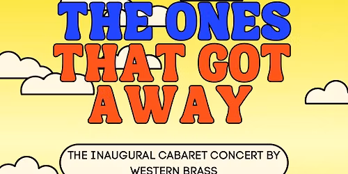 The Ones That Got Away - Inaugural Cabaret