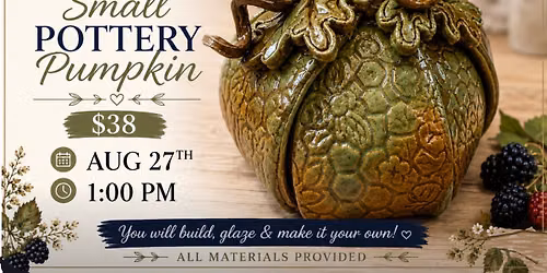 Aug 27th 1pm Small Pottery Pumpkin Workshop