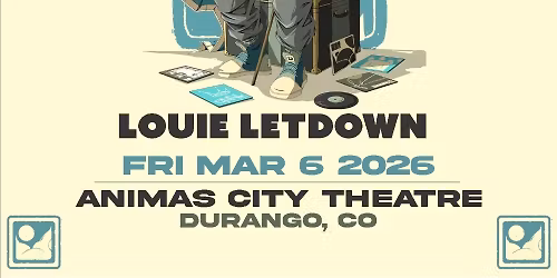Marvel Years & Louie Letdown - March 6th - Animas City Theatre