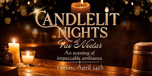 Candlelit Nights @ Fae Nectar