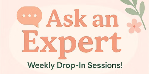 Ask an Expert - weekly infant feeding drop in sessions!