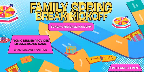 Spring Break Kickoff - Family Event