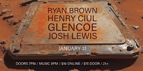 Ryan Brown \/\/ Henry Ciul \/\/ Glencoe \/\/ Josh Lewis @ Ghost Light