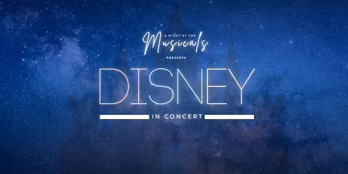 A Night At The Musicals presents Disney: In Concert