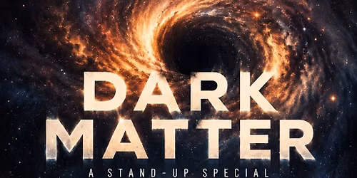Dark Matter Comedy Special