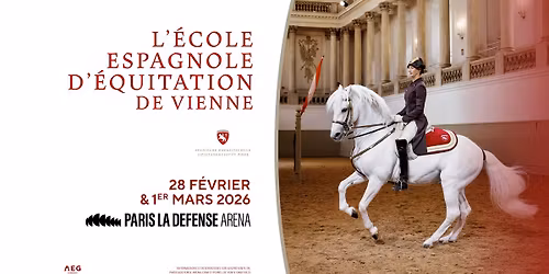 L\u2019\u00c9cole Espagnole d\u2019\u00c9quitation de Vienne \u2022 Paris La D\u00e9fense Arena \u2022 28.02 & 01.03