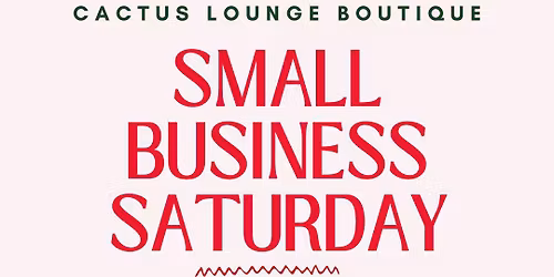 Small Business Saturday at Cactus Lounge!