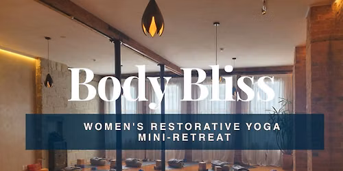 Body Bliss Women's Restorative Yoga Mini Retreat ~ Dunedin