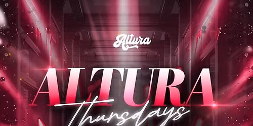 ALTURA Presents: Altura Thursday (21+)