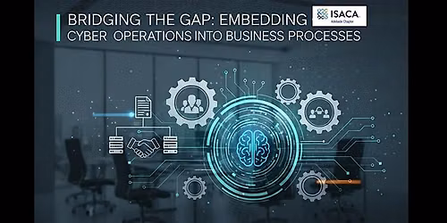 Bridging the Gap: Embedding Cyber Operations into Business Processes