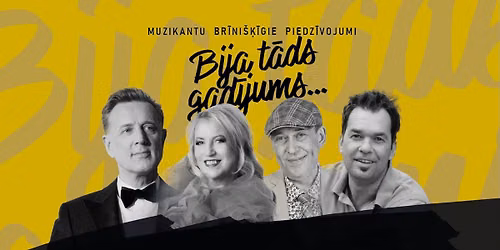 BIJA T\u0100DS GAD\u012aJUMS... | muzikantu br\u012bni\u0161\u0137\u012bgie piedz\u012bvojumi