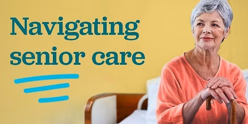 Navigating Senior Care