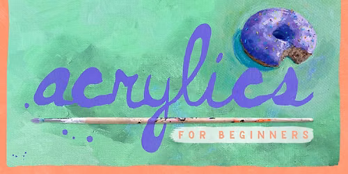 ACRYLICS FOR BEGINNERS - SUMMER COURSE