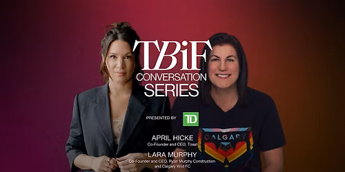TBIF Conversations in Calgary: April Hicke and Lara Murphy