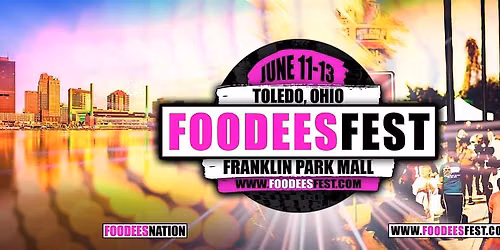 FOODEESFEST Toledo, Ohio (40+ food trucks and craft vendors!)