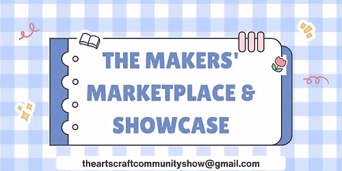 THE MAKERS' MARKETPLACE & SHOWCASE